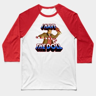 I Have The Doll Baseball T-Shirt